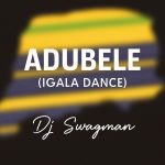 Dj Swagman – Adubele (Igala Dance) Dj Swagman – Adubele (Igala Dance)